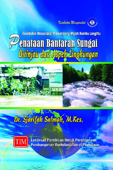 Kesehatan Masyarakat Penataan Bantaran Sungai Ditinjau dari Aspek Lingkungan